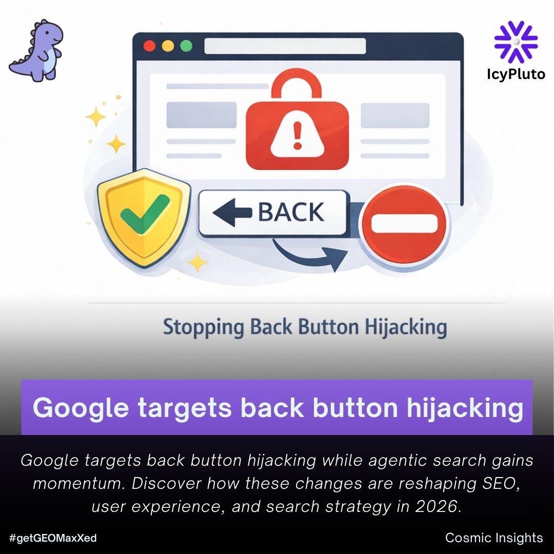 Google’s Crackdown on Back Button Hijacking & The Rise of Agentic Search: What It Means for SEO in 2026
